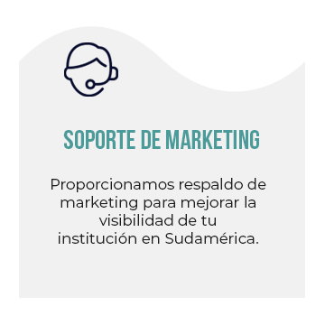 Soporte de Marketing: Proporcionamos respaldo de marketing para mejorar la visibilidad de tu institución en Sudamérica.