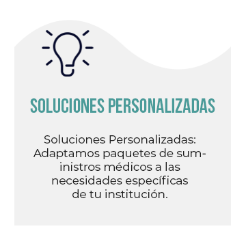 Soluciones Personalizadas: Adaptamos paquetes de suministros médicos a las necesidades específicas de tu institución.